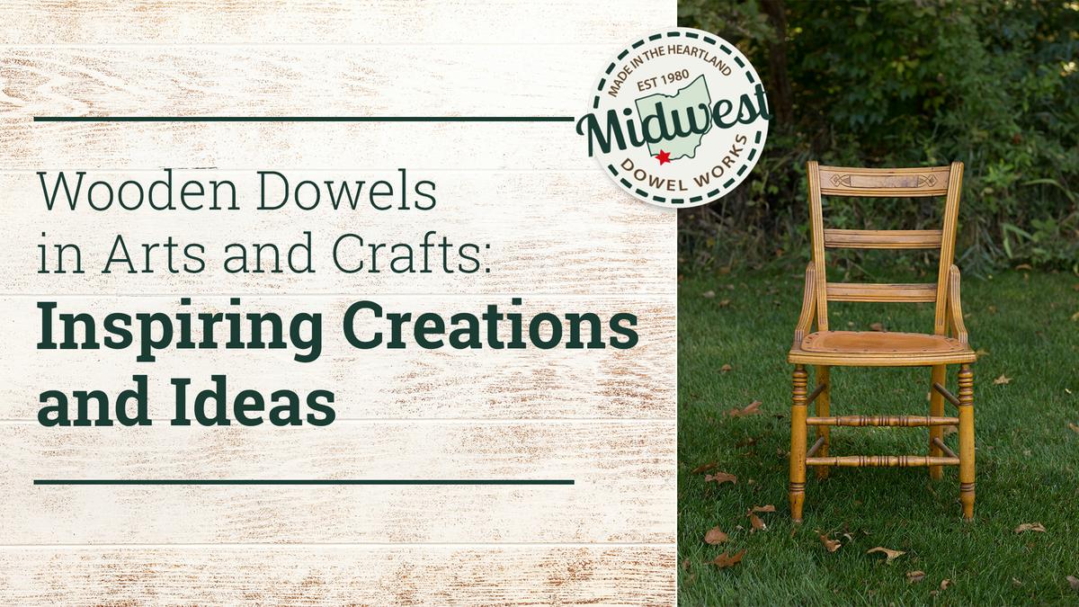 "Wooden Dowels in Arts and Crafts: Inspiring Creations and Ideas" text with chair and Midwest Dowel logo